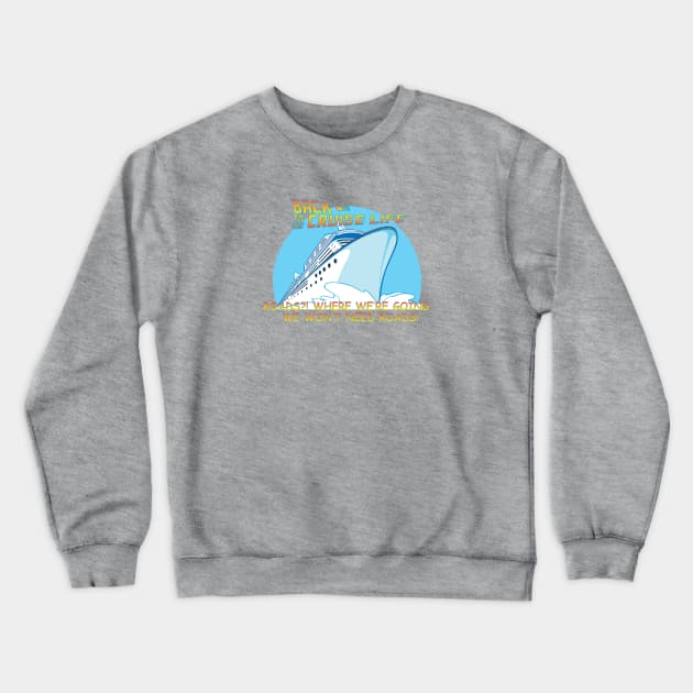 Back to the Cruise Life - Movie Crewneck Sweatshirt by URLifeByDesign